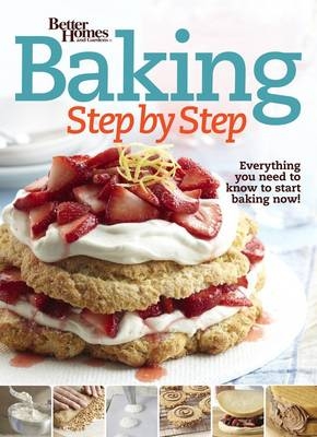 Baking Step by Step: Better Homes and Gardens