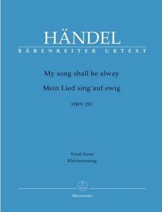 Mein Lied sing' auf ewig HWV 252, Klavierauszug. My song shall be alway HWV 252, Vocal score