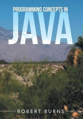Programming Concepts In Java - Robert Burns
