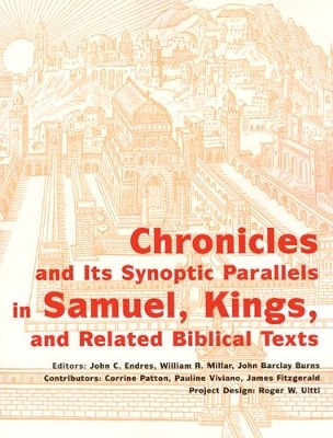 Chronicles and its Synoptic Parallels in Samuel, Kings, and Related Biblical Texts - 