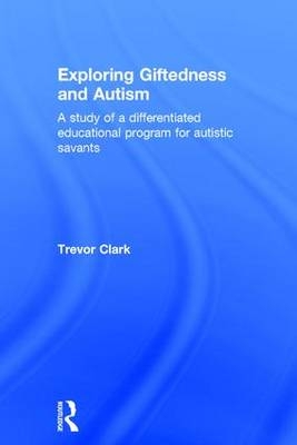 Exploring Giftedness and Autism -  Trevor Clark