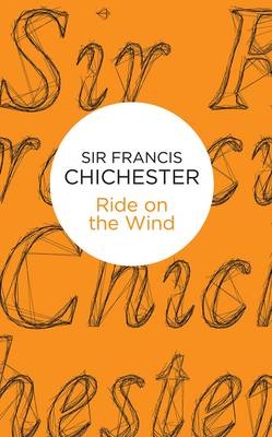 Ride on the Wind -  Francis Chichester