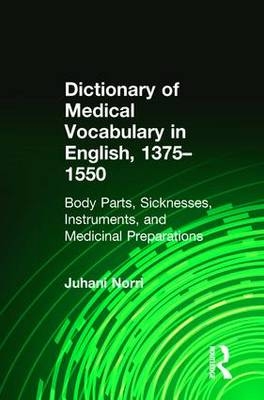 Dictionary of Medical Vocabulary in English, 1375-1550 -  Juhani Norri