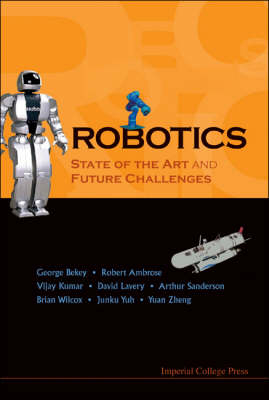 Robotics: State Of The Art And Future Challenges - George A Bekey, Robert Ambrose, Vijay Kumar, Arthur C Sanderson, Brian Wilcox