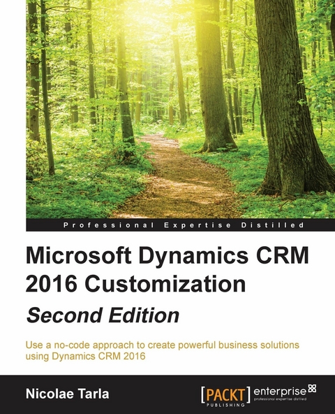 Microsoft Dynamics CRM 2016 Customization - Second Edition -  Tarla Nicolae Tarla