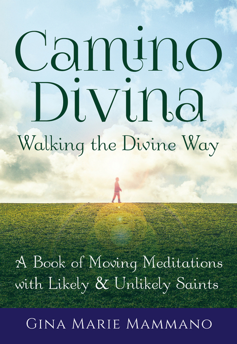 Camino Divina&mdash;Walking the Divine Way - Gina Marie Mammano