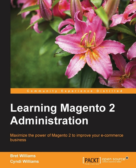 Learning Magento 2 Administration -  Williams Bret Williams,  Williams Cyndi Williams