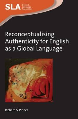 Reconceptualising Authenticity for English as a Global Language -  Richard S. Pinner