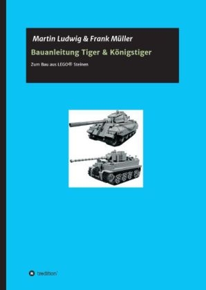 Bauanleitung Tiger & K&ouml;nigstiger - Martin Ludwig, Frank M&uuml;ller