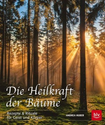 Die Heilkraft der B&auml;ume - Andrea Huber