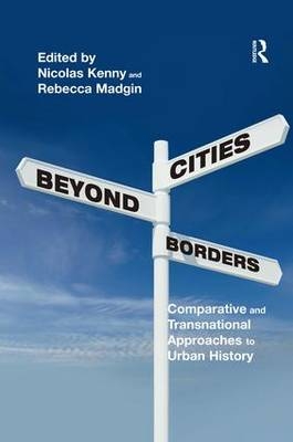 Cities Beyond Borders -  Nicolas Kenny,  Rebecca Madgin