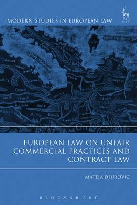 European Law on Unfair Commercial Practices and Contract Law -  Mateja Durovic