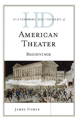 Historical Dictionary of American Theater - James Fisher