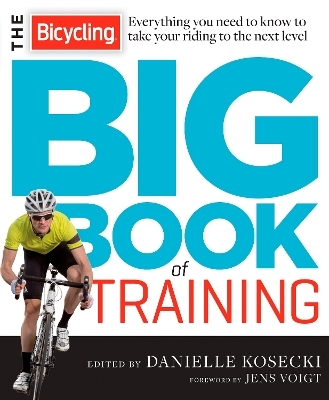 The Bicycling Big Book of Training - Danielle Kosecki