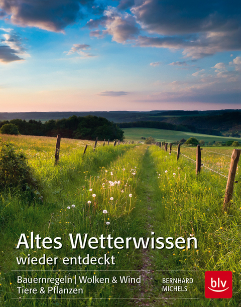 Altes Wetterwissen wieder entdeckt - Bernhard Michels
