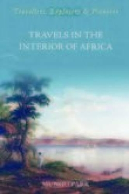 Travels in the Interior of Africa - Mungo Park