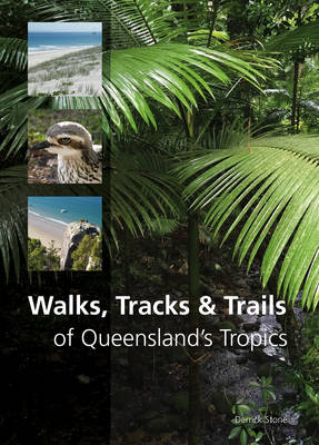 Walks, Tracks and Trails of Queensland''s Tropics