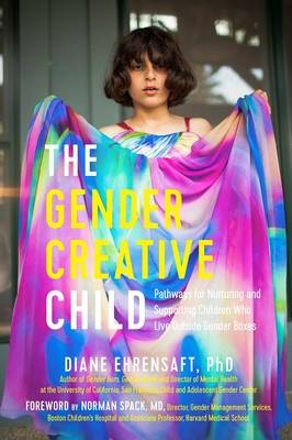 The Gender Creative Child: Pathways for Nurturing and Supporting Children Who Live Outside Gender Boxes