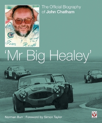 John Chatham &ndash; &lsquo;Mr Big Healey&rsquo; - Norman Burr
