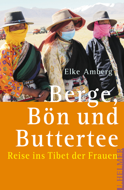 Berge, B&ouml;n und Buttertee - Elke Amberg