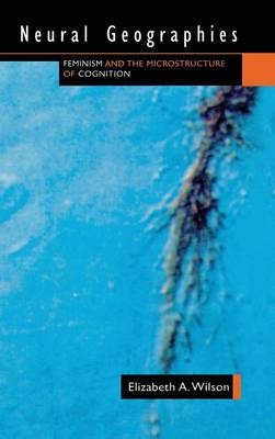 Neural Geographies -  Elizabeth A. Wilson