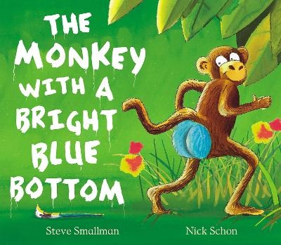 The Monkey with a Bright Blue Bottom - Steve Smallman