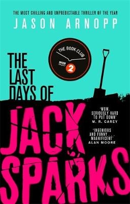 Last Days of Jack Sparks -  Jason Arnopp