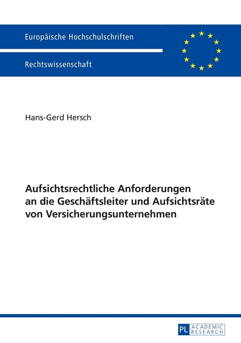 Aufsichtsrechtliche Anforderungen an die Gesch&auml;ftsleiter und Aufsichtsr&auml;te von Versicherungsunternehmen - Hans-Gerd Hersch