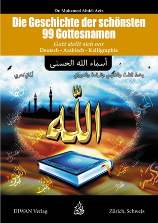 Die Geschichte der schönsten 99 Gottesnamen und ihre Bedeutung