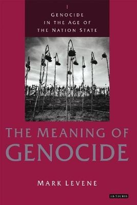 Genocide in the Age of the Nation State - Mark Levene
