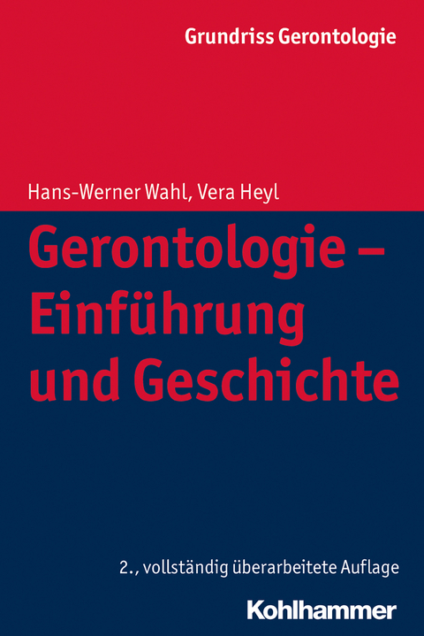 Gerontologie - Einf&uuml;hrung und Geschichte - Hans-Werner Wahl, Vera Heyl