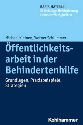 &Ouml;ffentlichkeitsarbeit in der Behindertenhilfe - Werner Schlummer, Michael Kleinen