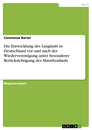 Die Entwicklung Des Langlaufs in Deutschland VOR Und Nach Der Wiedervereinigung Unter Besonderer Berucksichtigung Des Marathonlaufs