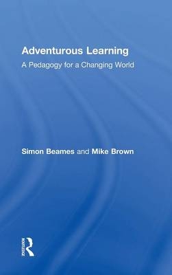 Adventurous Learning -  Simon Beames,  Mike Brown