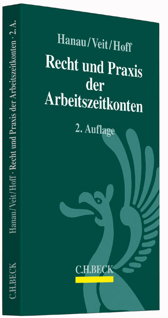 Recht und Praxis der Arbeitszeitkonten - Peter Hanau, Annekatrin Veit, Andreas Hoff
