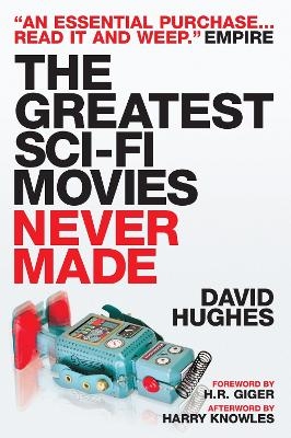 Greatest Sci-Fi Movies Never Made - David Hughes