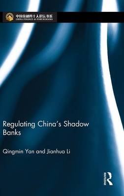 Regulating China's Shadow Banks -  Jianhua Li,  Qingmin Yan