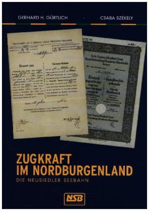 Zugkraft  im Nordburgenland - Gerhard H. G&uuml;rtlich, Csaba Sz&eacute;kely