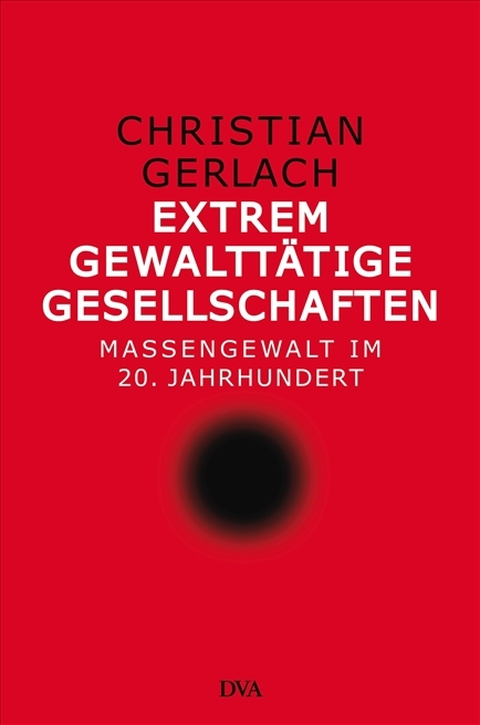 Extrem gewaltt&auml;tige Gesellschaften - Christian Gerlach