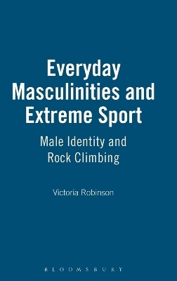 Everyday Masculinities and Extreme Sport - Sandra Victoria Robinson