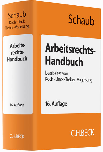 Arbeitsrechts-Handbuch - G&uuml;nter Schaub, Ulrich Koch, R&uuml;diger Linck, J&uuml;rgen Treber, Hinrich Vogelsang