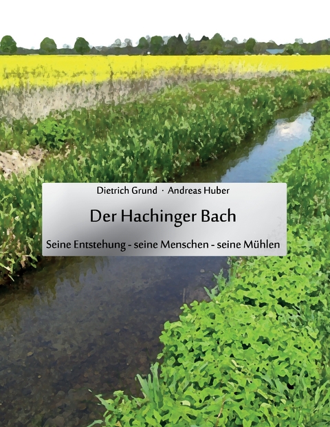 Der Hachinger Bach - Dietrich Grund, Andreas Huber