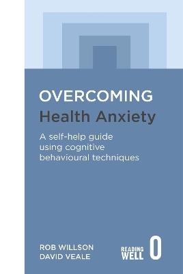 Overcoming Health Anxiety - David Veale, Rob Willson
