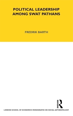 Political Leadership Among Swat Pathans - Fredrik Barth