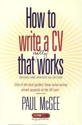 How to Write A CV That Really Works, 4th Edition - Paul McGee