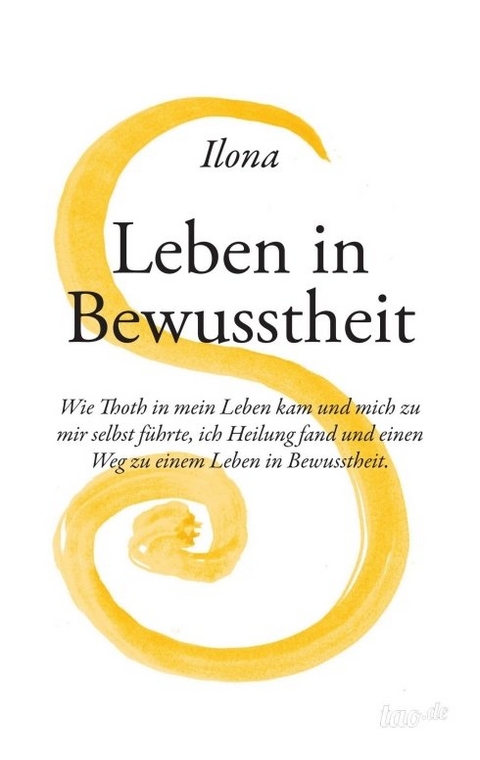 Leben in Bewusstheit - Ilona Rossi