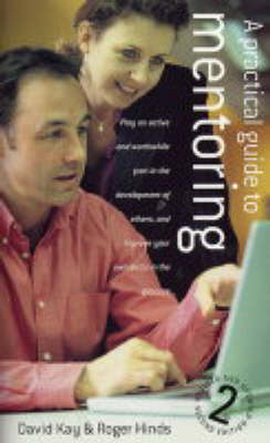 A Practical Guide to Mentoring - David Kay, Roger Hinds