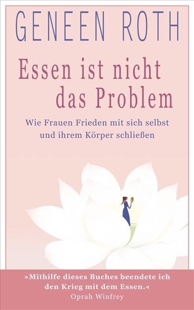Essen ist nicht das Problem - Geneen Roth