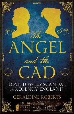 The Angel and the Cad - Geraldine Roberts