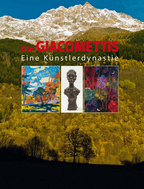 Die Giacomettis. Eine K&uuml;nstlerdynastie - Marco Giacometti, Andreas Kley, V&eacute;ronique Wiesinger